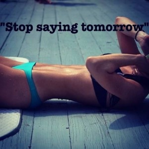 stop saying tomorrow