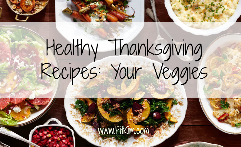 Healthy Thanksgiving Recipes: All Your Veggies | FitKim